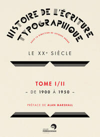 Histoire de l'écriture typographique - Le XXe siècle I/II Histoire de l'écriture typographique - Le XXe siècle I/II