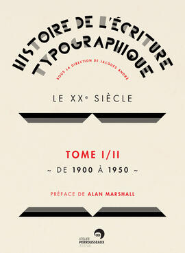 Histoire de l'écriture typographique - Le XXe siècle Histoire de l'écriture typographique - Le XXe siècle