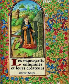 Les manuscrits enluminés et leurs créateurs Les manuscrits enluminés et leurs créateurs