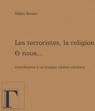 Les terroristes, la religion et nous...
