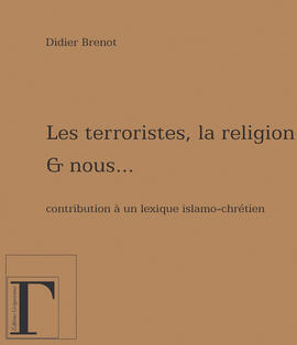 Les terroristes, la religion et nous...