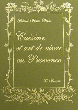 Cooking and the art of living in Provence Cooking and the art of living in Provence