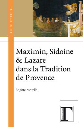 ePub : Maximin, Sidoine et Lazare dans la Tradition de Provence ePub : Maximin, Sidoine et Lazare dans la Tradition de Provence