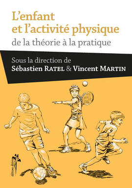 L'enfant et l'activité physique : de la théorie à la pratique L'enfant et l'activité physique : de la théorie à la pratique