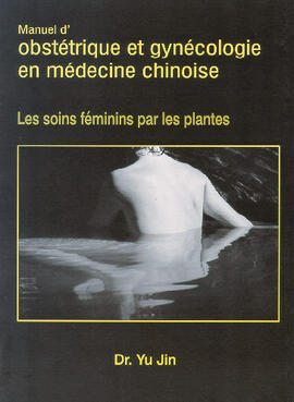 Manuel d'obstétrique et gynécologie en médecine chinoise