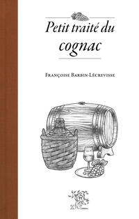 Petit traité du cognac Petit traité du cognac