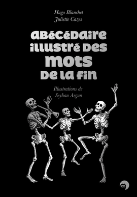 Abécédaire illustré des mots de la fin Abécédaire illustré des mots de la fin