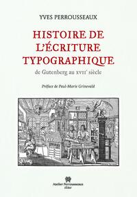 Histoire de l'Écriture Typographique Histoire de l'Écriture Typographique