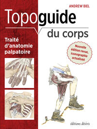 Topoguide du corps humain - Troisième édition Topoguide du corps humain - Troisième édition