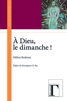 Ebook : A Dieu le dimanche ! Ebook : A Dieu le dimanche !