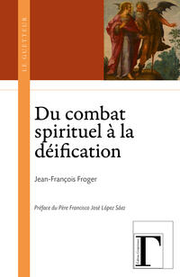 Du combat spirituel à la déification Du combat spirituel à la déification