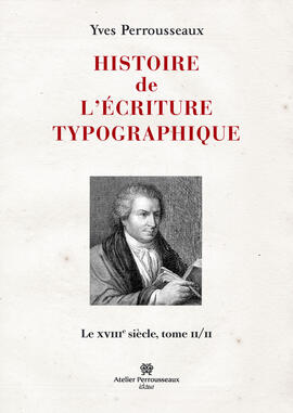 Histoire de l'écriture typographique, le XVIIIe siècle, II/II