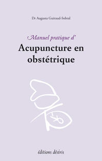 Manuel pratique d'acupuncture en obstétrique Manuel pratique d'acupuncture en obstétrique