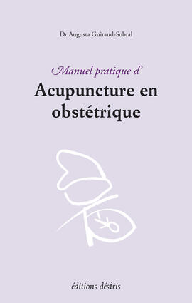 Manuel pratique d'acupuncture en obstétrique