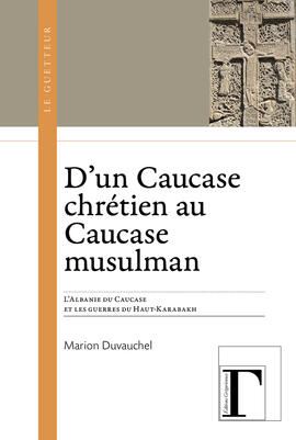 D'un Caucase chrétien au Caucase musulman D'un Caucase chrétien au Caucase musulman