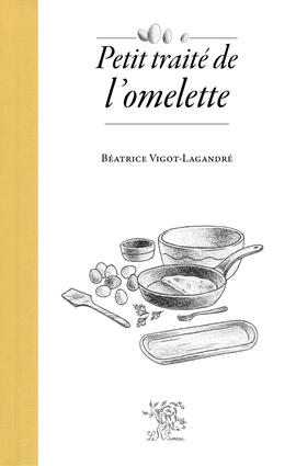 Petit traité de l'omelette - nouvelle édition Petit traité de l'omelette - nouvelle édition