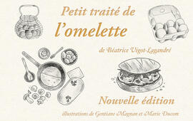 Petit traité de l'omelette - nouvelle édition Petit traité de l'omelette - nouvelle édition